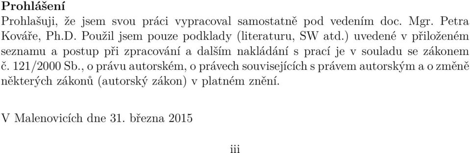 ) uvedené v přiloženém seznamu a postup při zpracování a dalším nakládání s prací je v souladu se zákonem č.