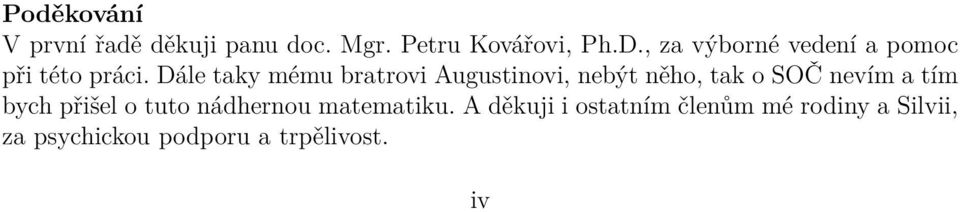 Dále taky mému bratrovi Augustinovi, nebýt něho, tak o SOČ nevím a tím bych