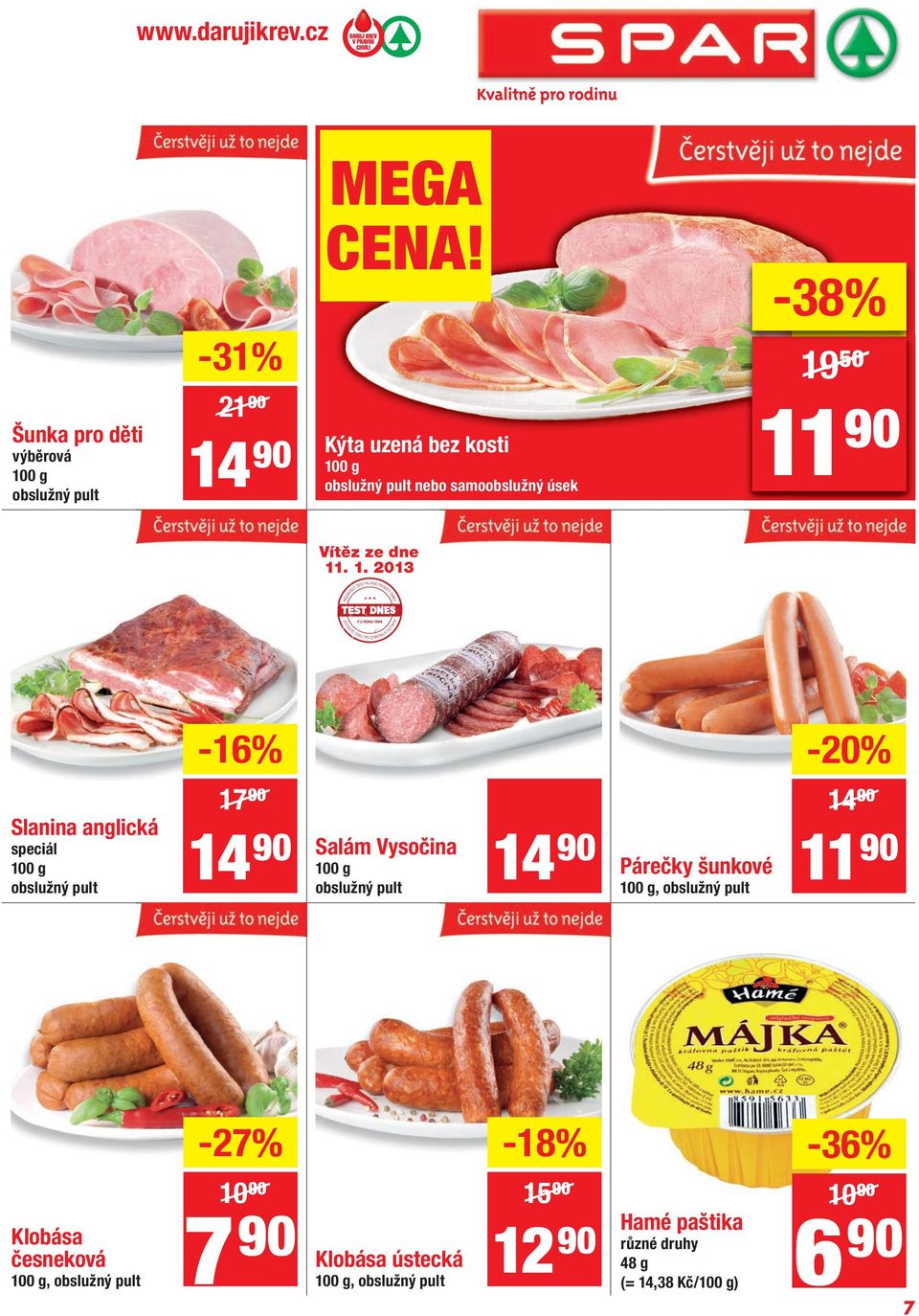 .50 -??%??.90 / 1 1.90??.90 Vítěz ze dne 11. 1. 2013-16% -20% Slanina anglická speciál obslužný pult 17.