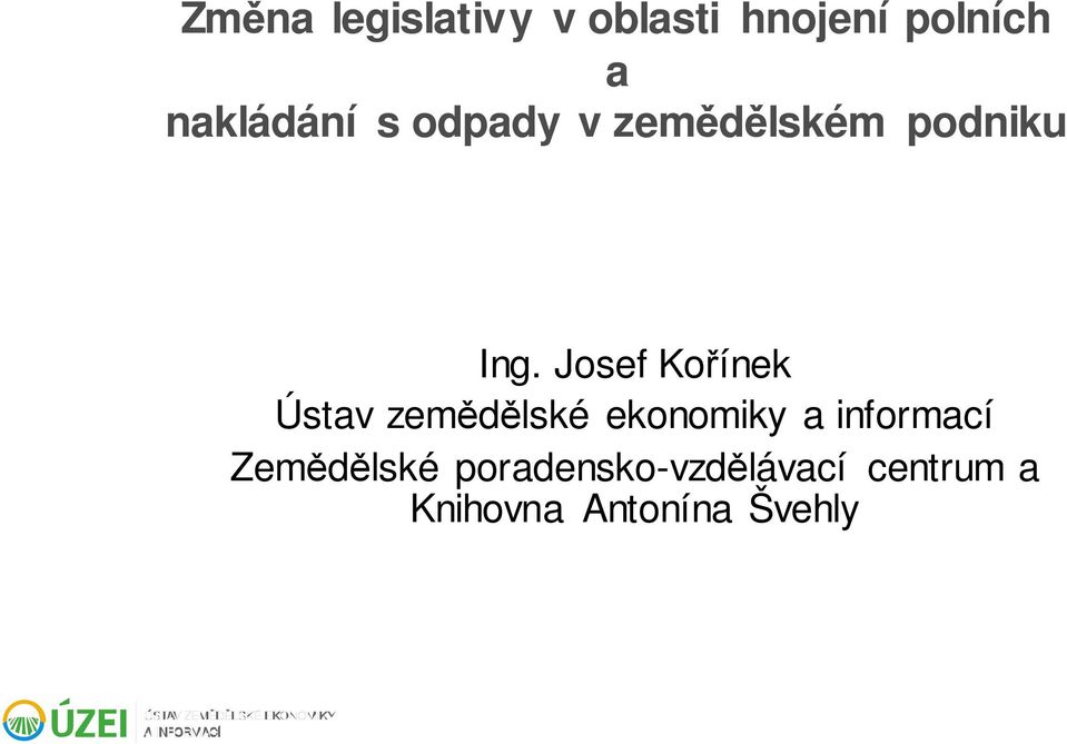 Josef Kořínek Ústav zemědělské ekonomiky a informací