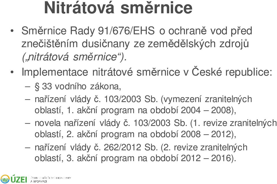 (vymezení zranitelných oblastí, 1. akční program na období 2004 2008), novela nařízení vlády č. 103/2003 Sb. (1.