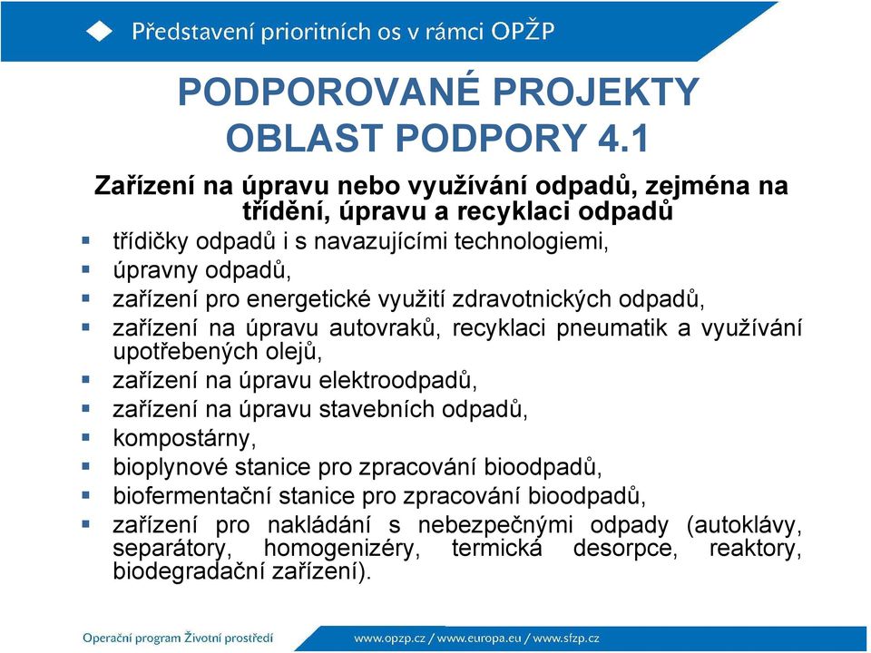 zařízení pro energetické využití zdravotnických odpadů, zařízení na úpravu autovraků, recyklaci pneumatik a využívání upotřebených olejů, zařízení na úpravu