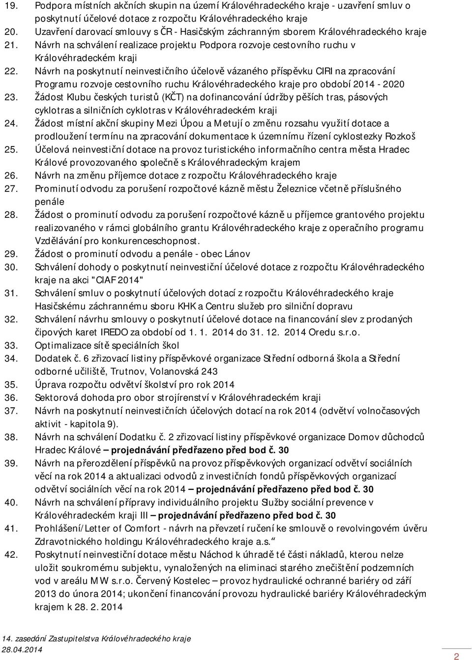 Návrh na poskytnutí neinvestičního účelově vázaného příspěvku CIRI na zpracování Programu rozvoje cestovního ruchu Královéhradeckého kraje pro období 2014-2020 23.