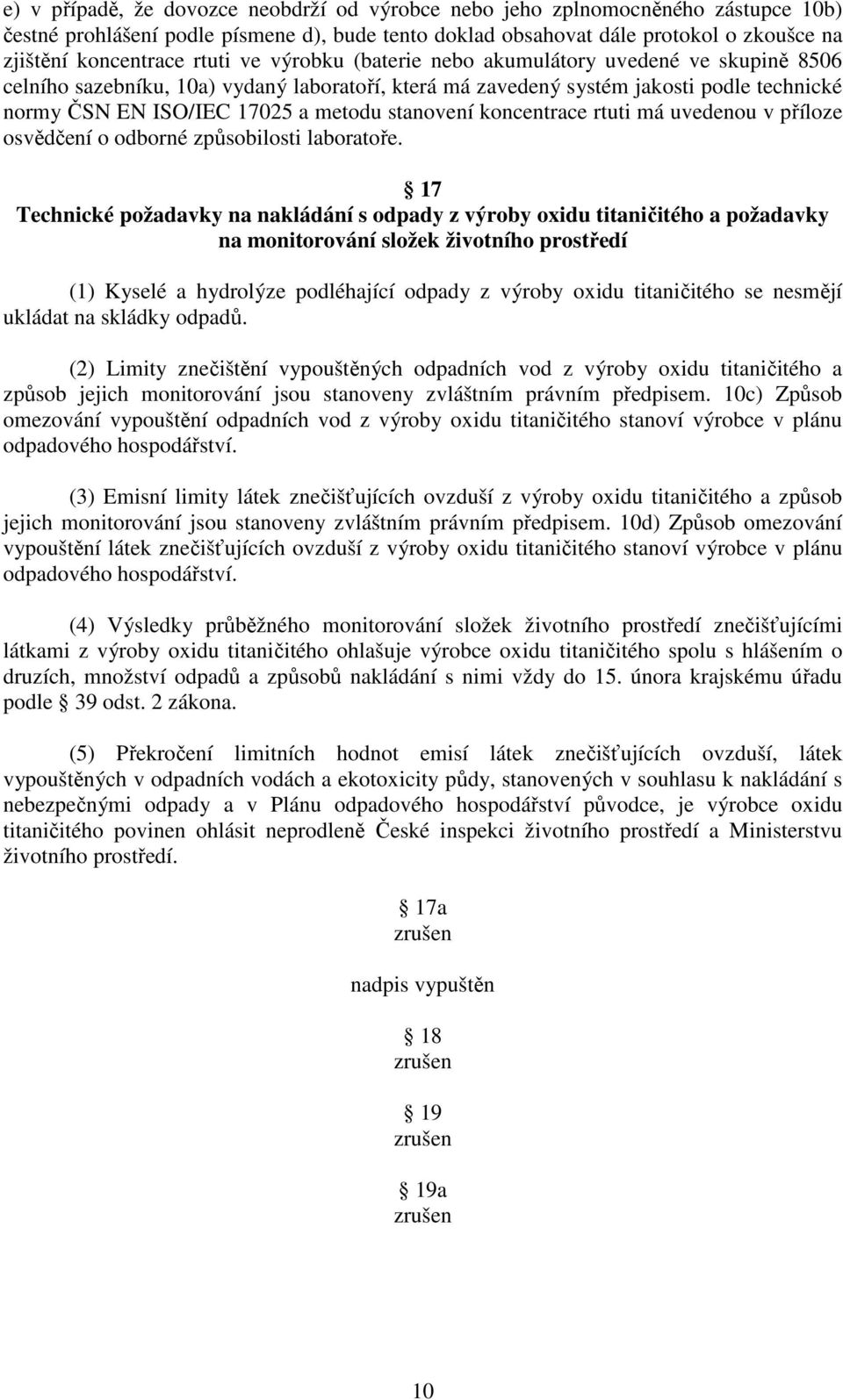 stanovení koncentrace rtuti má uvedenou v příloze osvědčení o odborné způsobilosti laboratoře.