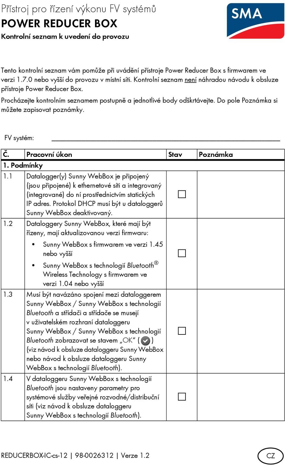 Do pole Poznámka si můžete zapisovat poznámky. FV systém: 1. Podmínky 1.