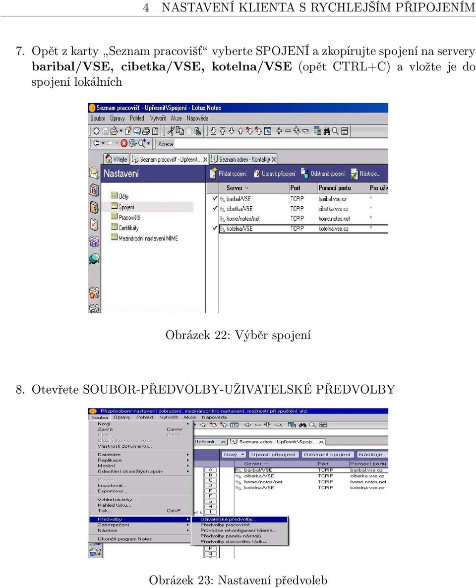 baribal/vse, cibetka/vse, kotelna/vse (opět CTRL+C) a vložte je do spojení