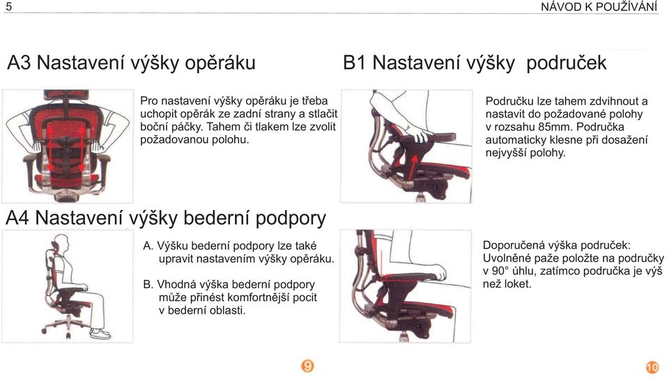 Područka automaticky klesne při dosažení nejvyšší polohy. A4 Nastavení výšky bederní podpory A.