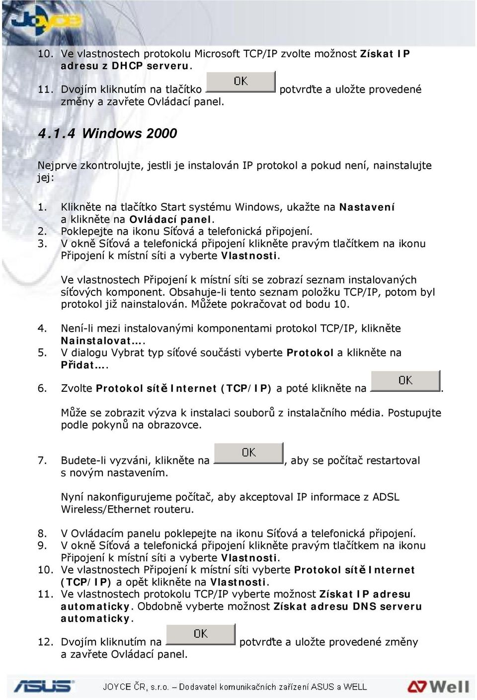 V okně Síťová a telefonická připojení klikněte pravým tlačítkem na ikonu Připojení k místní síti a vyberte Vlastnosti.