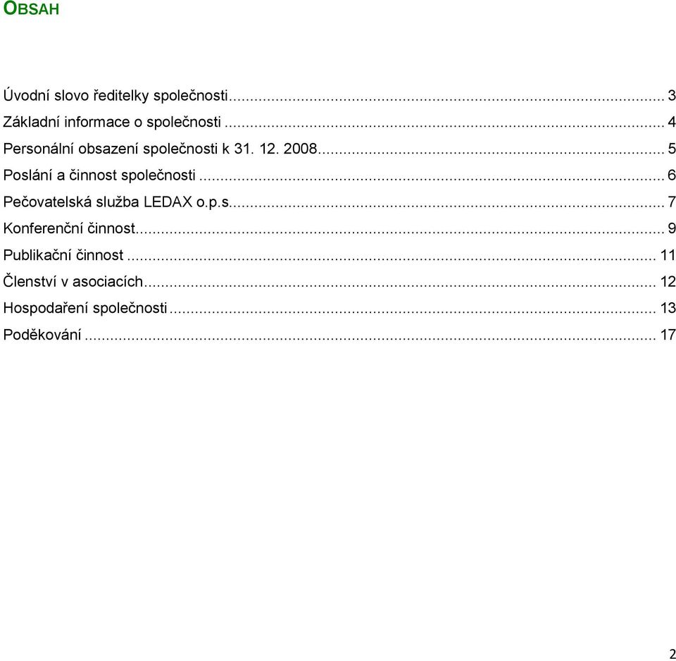 .. 5 Poslání a činnost společnosti... 6 Pečovatelská služba LEDAX o.p.s... 7 Konferenční činnost.
