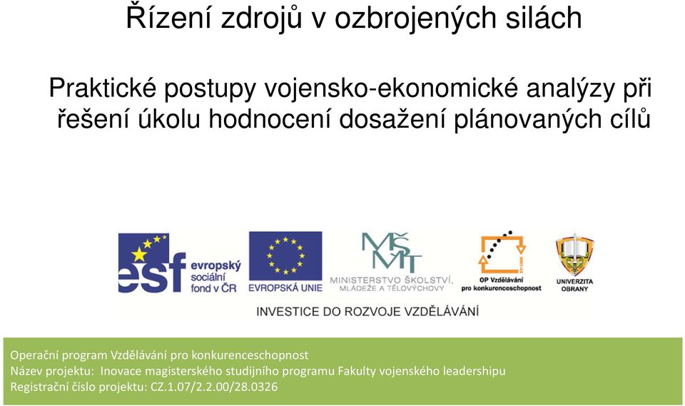 pro konkurenceschopnost Název projektu: Inovace magisterského studijního programu