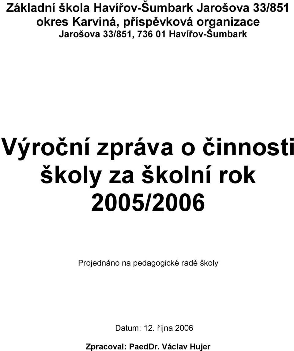 Výroční zpráva o činnosti školy za školní rok 2005/2006 Projednáno