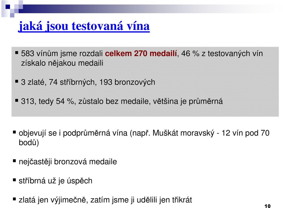 většina je průměrná objevují se i podprůměrná vína (např.