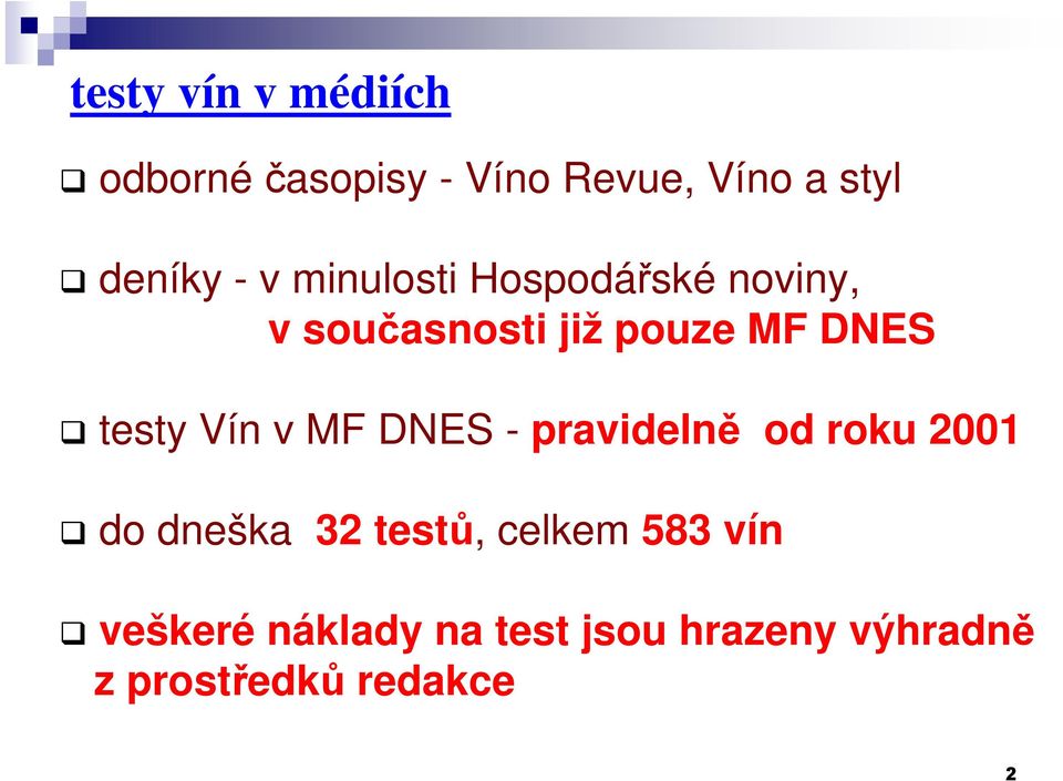 Vín v MF DNES - pravidelně od roku 2001 do dneška 32 testů, celkem 583