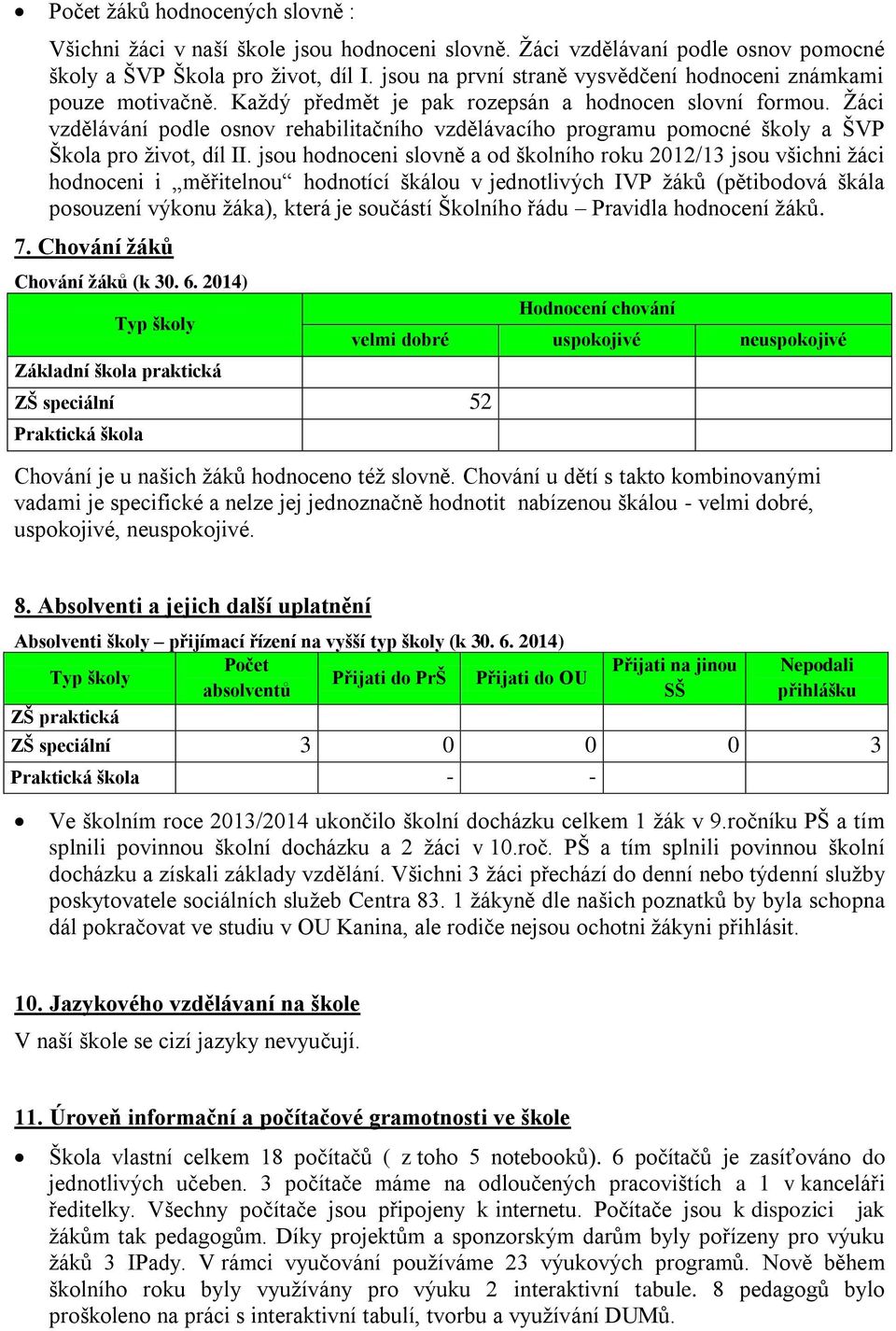 Žáci vzdělávání podle osnov rehabilitačního vzdělávacího programu pomocné školy a ŠVP Škola pro život, díl II.