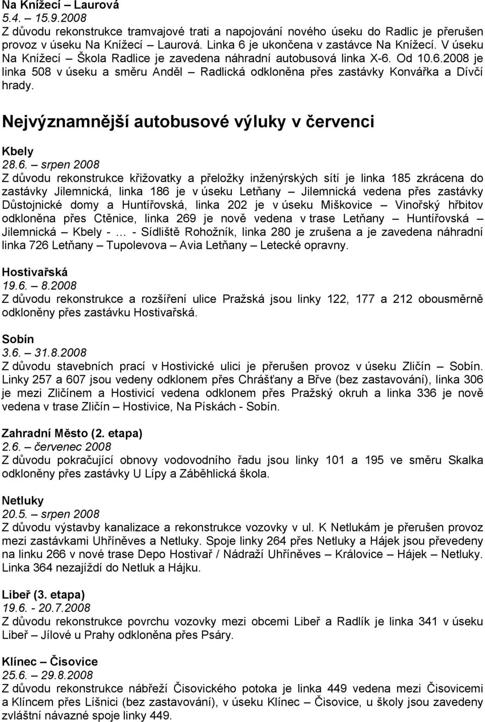 Nejvýznamnější autobusové výluky v červenci Kbely 28.6.