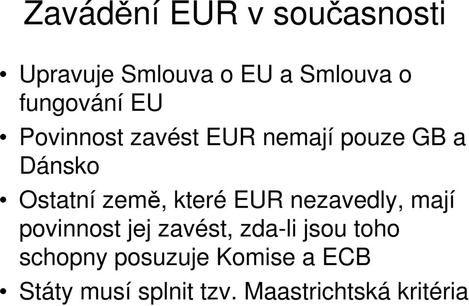 země, které EUR nezavedly, mají povinnost jej zavést, zda-li jsou