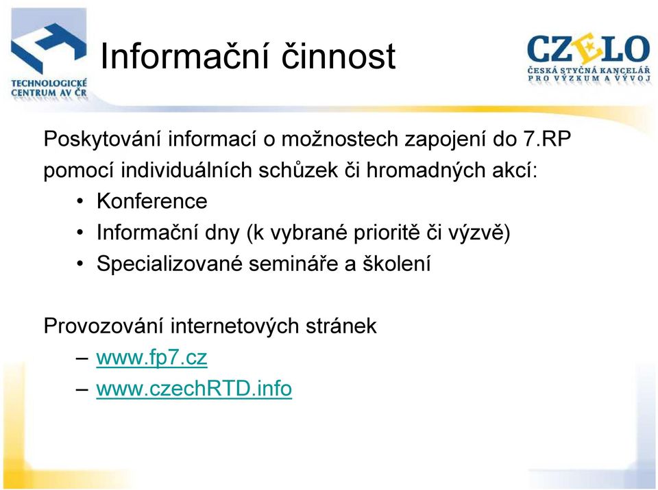 Informační dny (k vybrané prioritě či výzvě) Specializované semináře