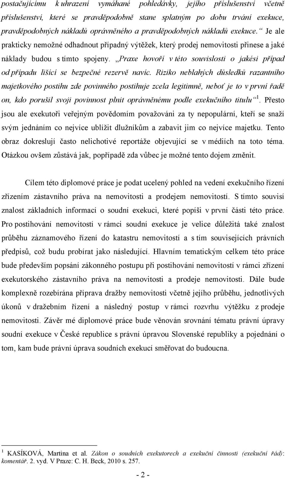 Praxe hovoří v této souvislosti o jakési případ od případu lišící se bezpečné rezervě navíc.