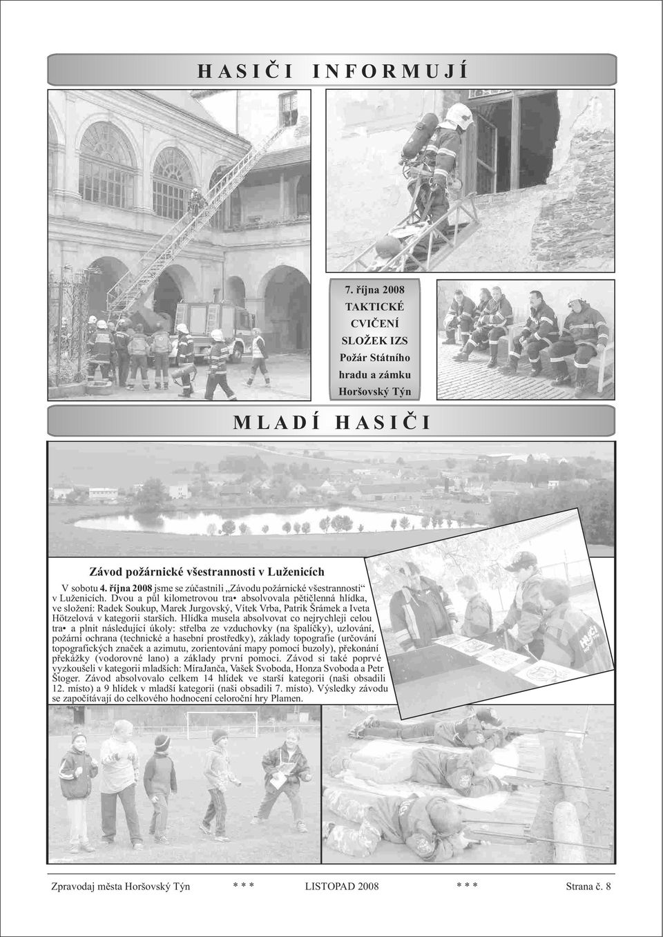 øíj na 2008 jsme se zú èast ni li Zá vo du požár nické všestrannosti v Luženi cích.