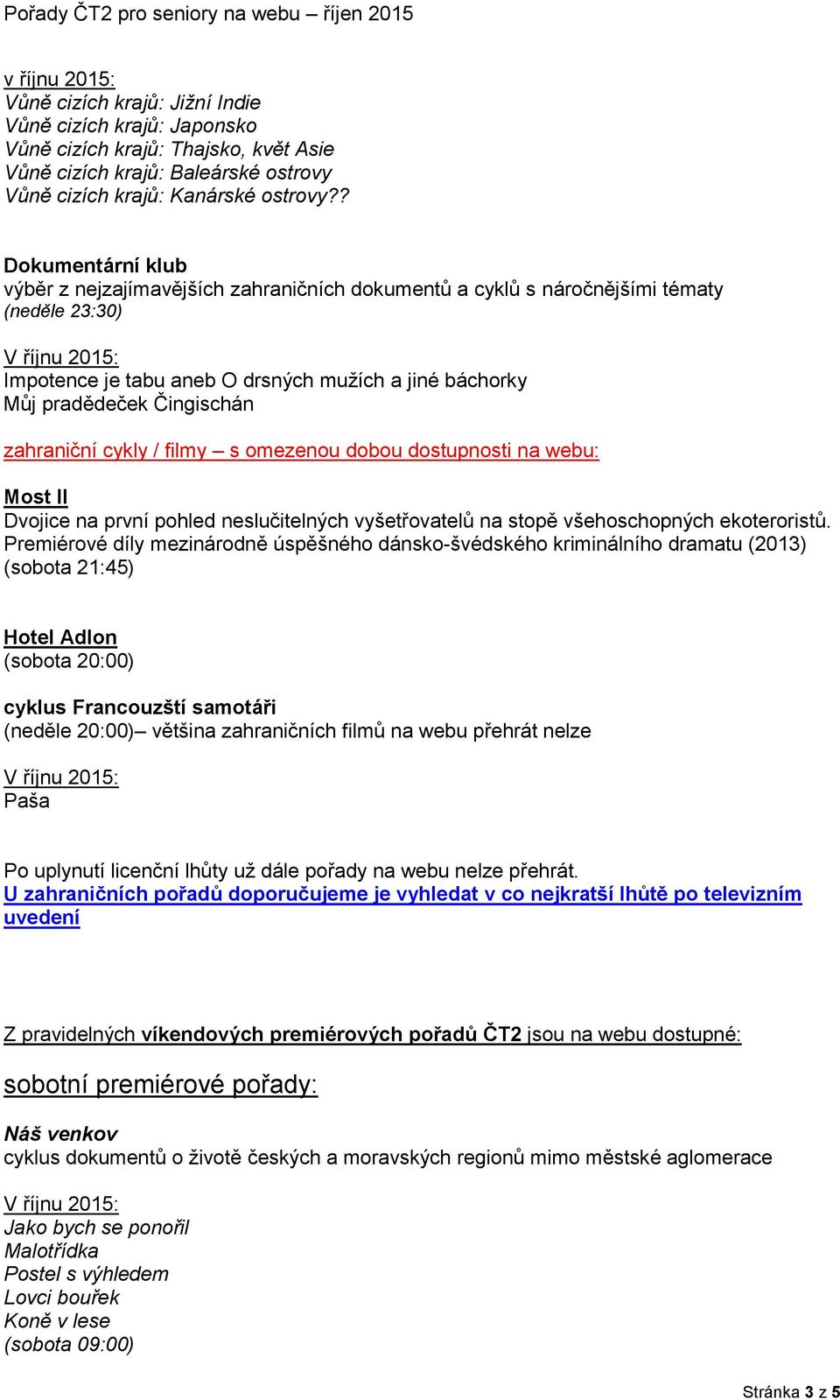 zahraniční cykly / filmy s omezenou dobou dostupnosti na webu: Most II Dvojice na první pohled neslučitelných vyšetřovatelů na stopě všehoschopných ekoteroristů.