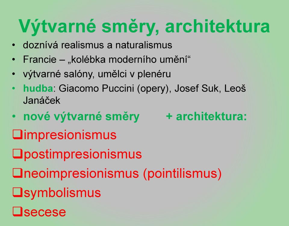 Puccini (opery), Josef Suk, Leoš Janáček nové výtvarné směry + architektura: