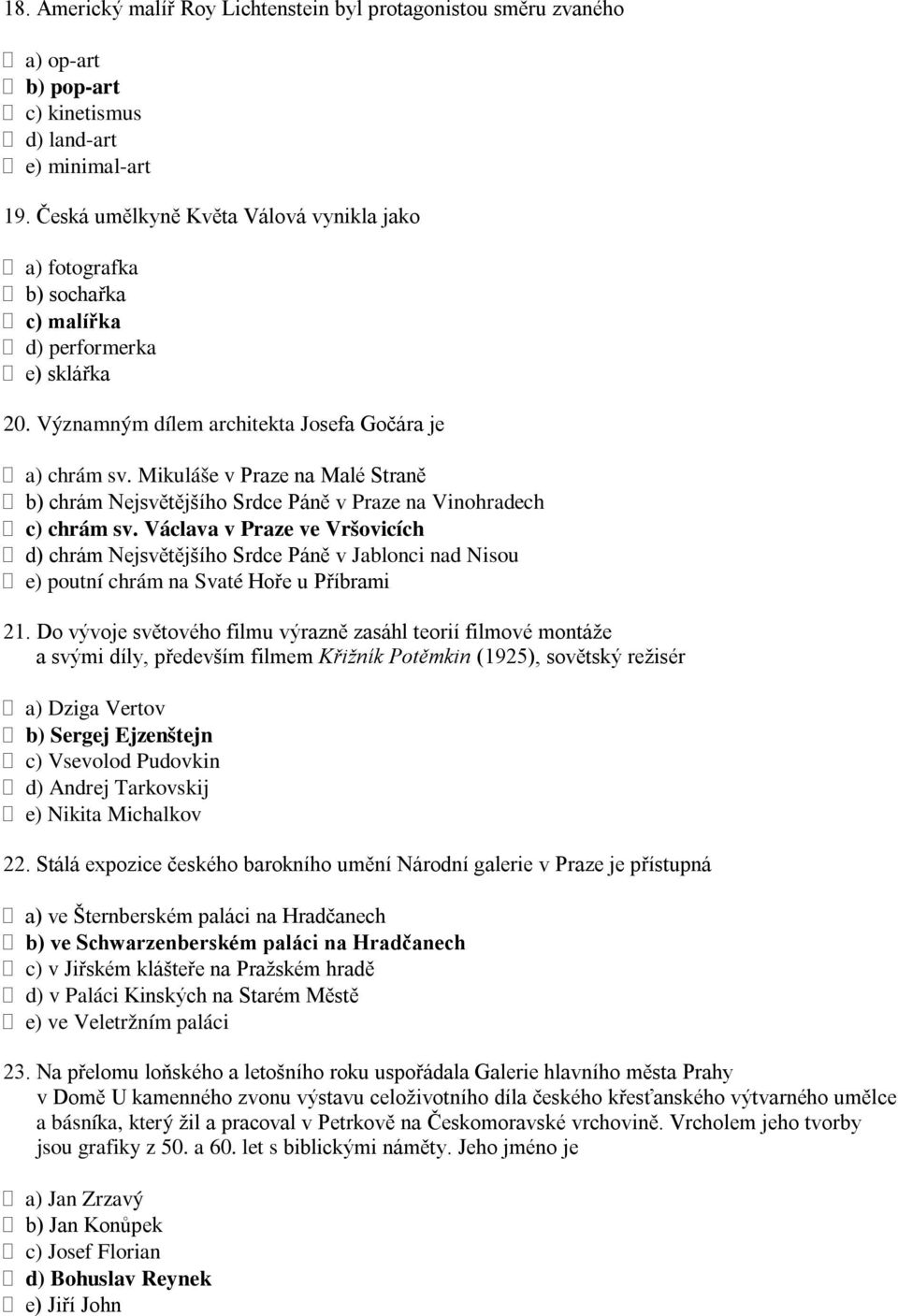 Mikuláše v Praze na Malé Straně b) chrám Nejsvětějšího Srdce Páně v Praze na Vinohradech c) chrám sv.