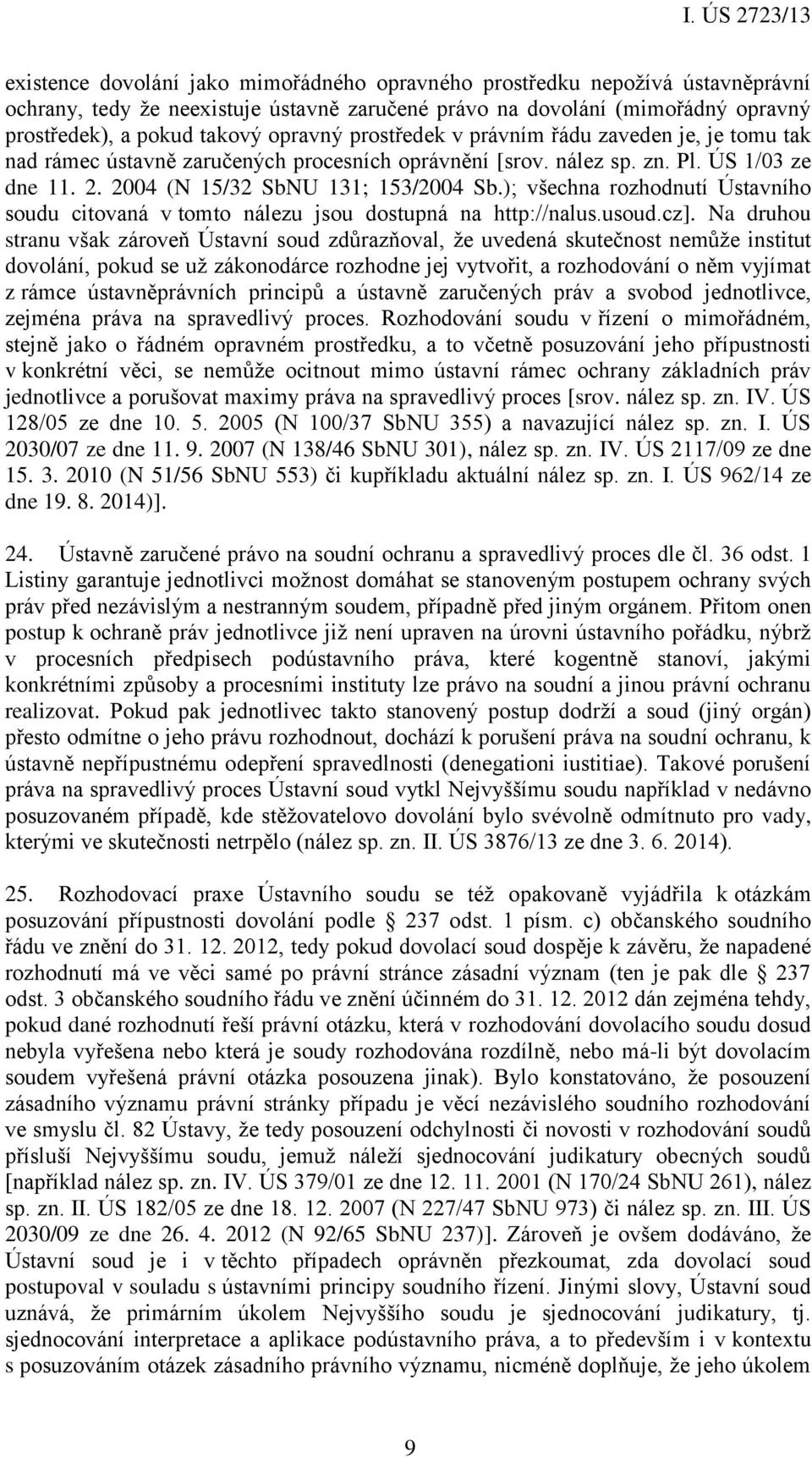); všechna rozhodnutí Ústavního soudu citovaná v tomto nálezu jsou dostupná na http://nalus.usoud.cz].