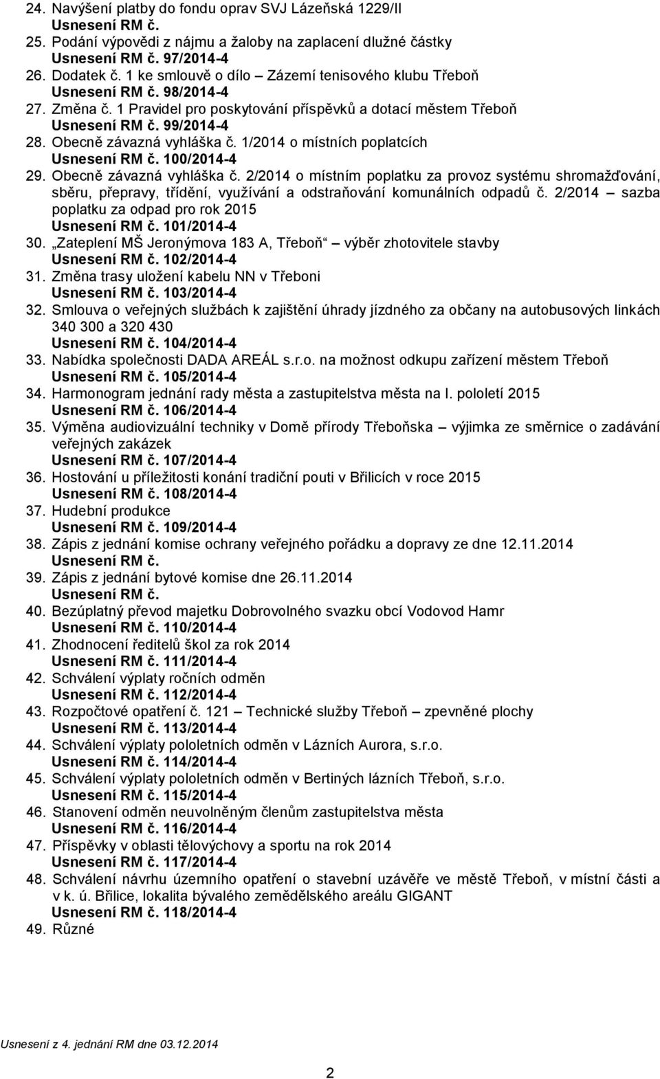 Obecně závazná vyhláška č. 1/2014 o místních poplatcích Usnesení RM č. 100/2014-4 29. Obecně závazná vyhláška č.