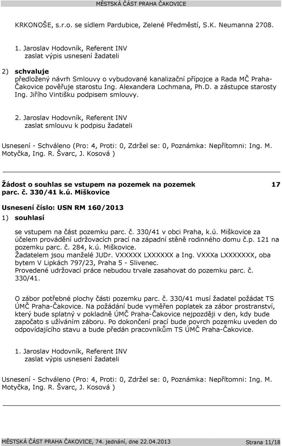 Alexandera Lochmana, Ph.D. a zástupce starosty Ing. Jiřího Vintišku podpisem smlouvy. 2.