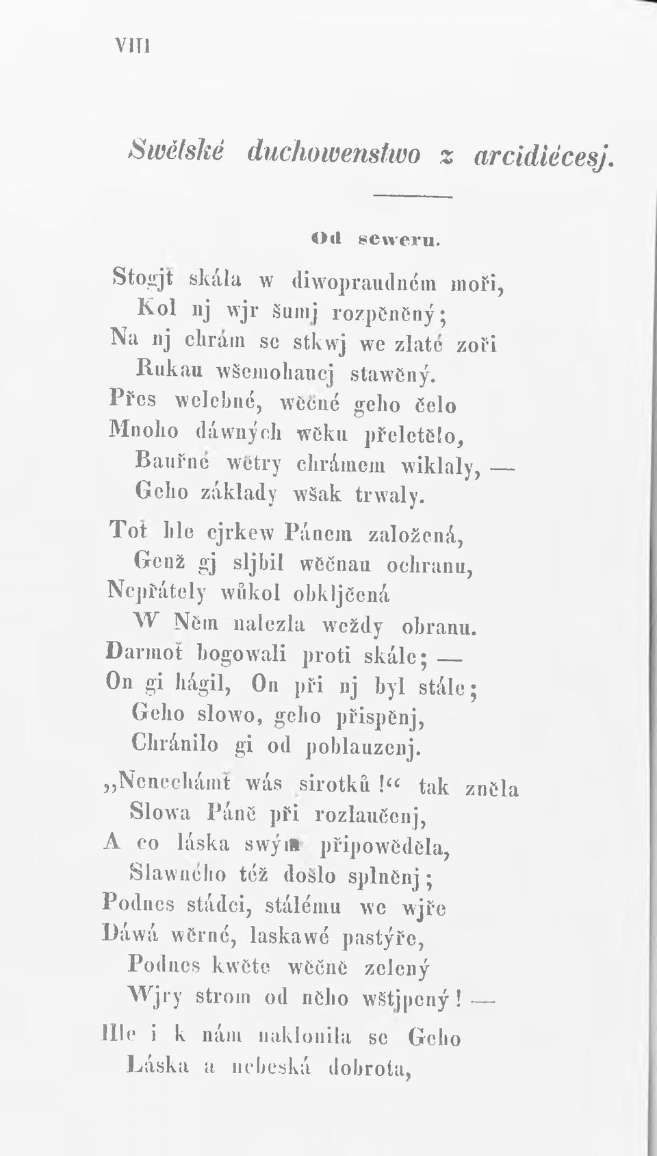 Tot lile cjrkcw Pánem založená, Gcnž gj sljbil wcčnau ochranu, Ncjiřátely wůkol obkljčcná W NCin nalezla weždy obranu.