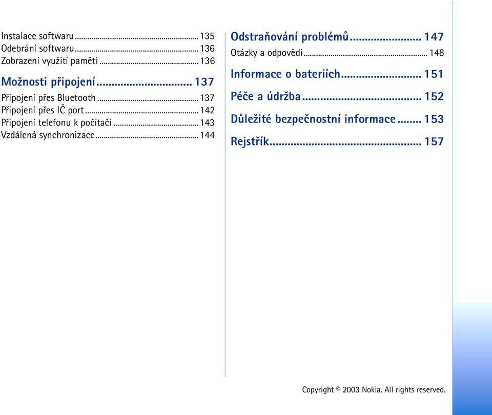 ..143 Vzdálená synchronizace...144 Odstraòování problémù... 147 Otázky a odpovìdi.