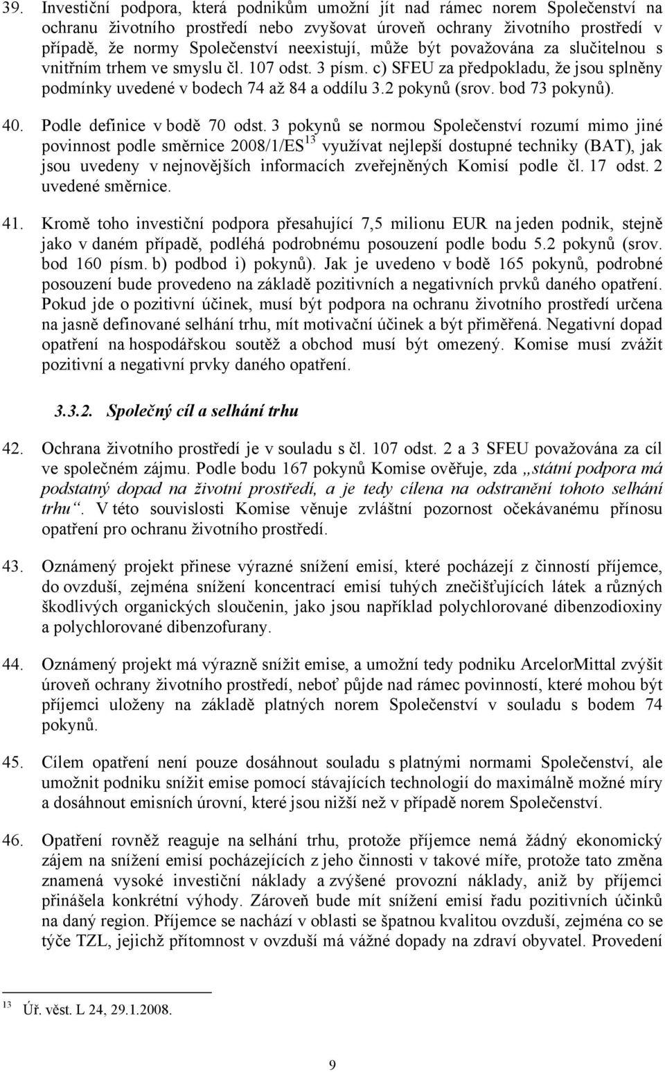 bod 73 pokynů). 40. Podle definice v bodě 70 odst.