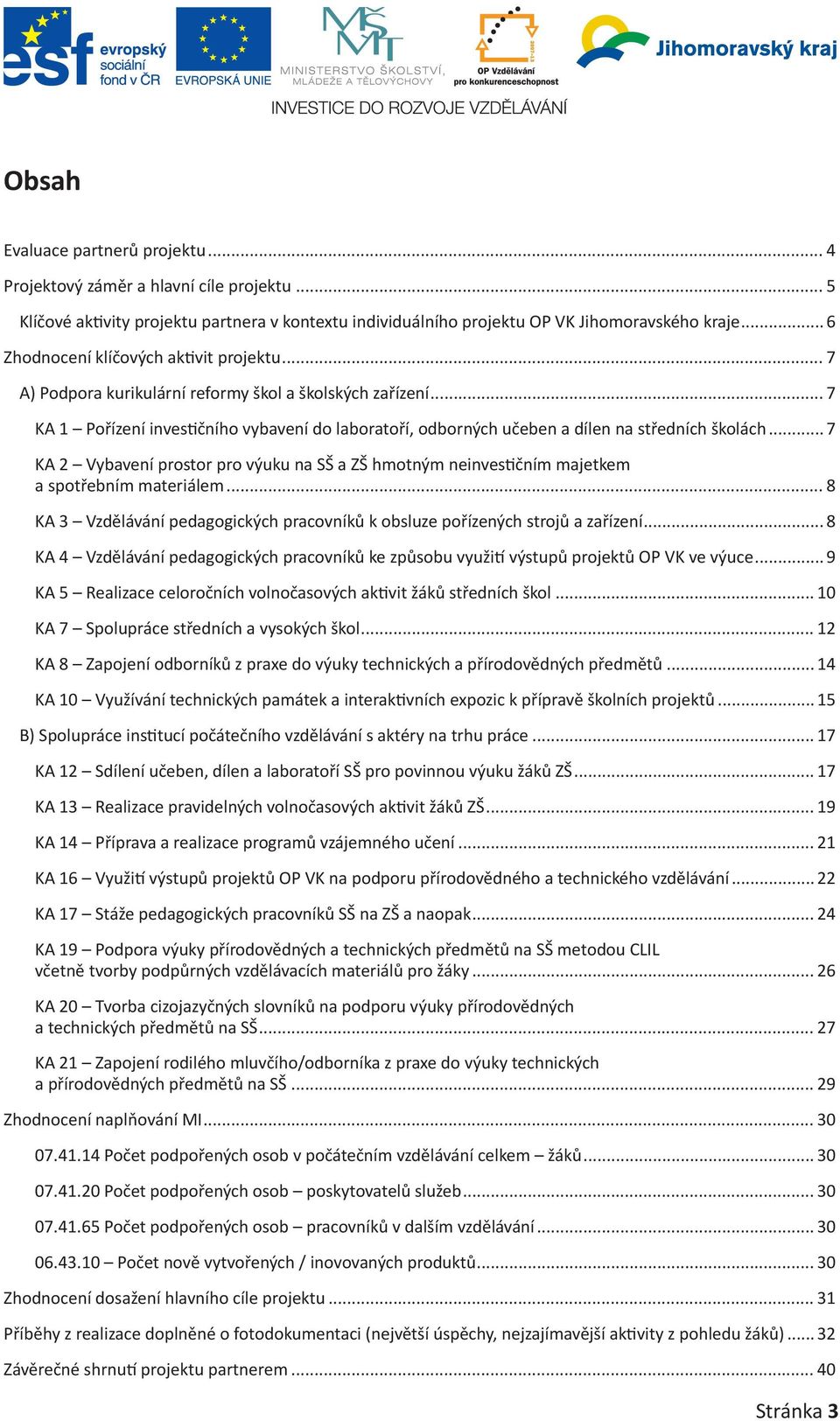 .. 7 KA 1 Pořízení investičního vybavení do laboratoří, odborných učeben a dílen na středních školách.