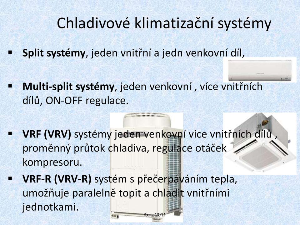 VRF (VRV) systémy jeden venkovní více vnitřních dílů, proměnný průtok chladiva, regulace