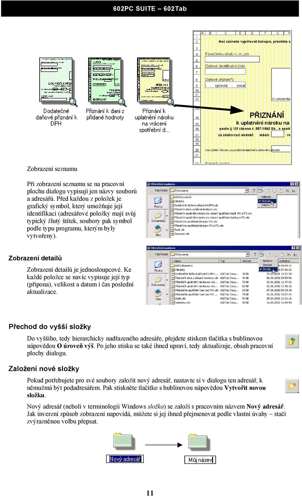 Zobrazení detailů Zobrazení detailů je jednosloupcové. Ke každé položce se navíc vypisuje její typ (přípona), velikost a datum i čas poslední aktualizace.