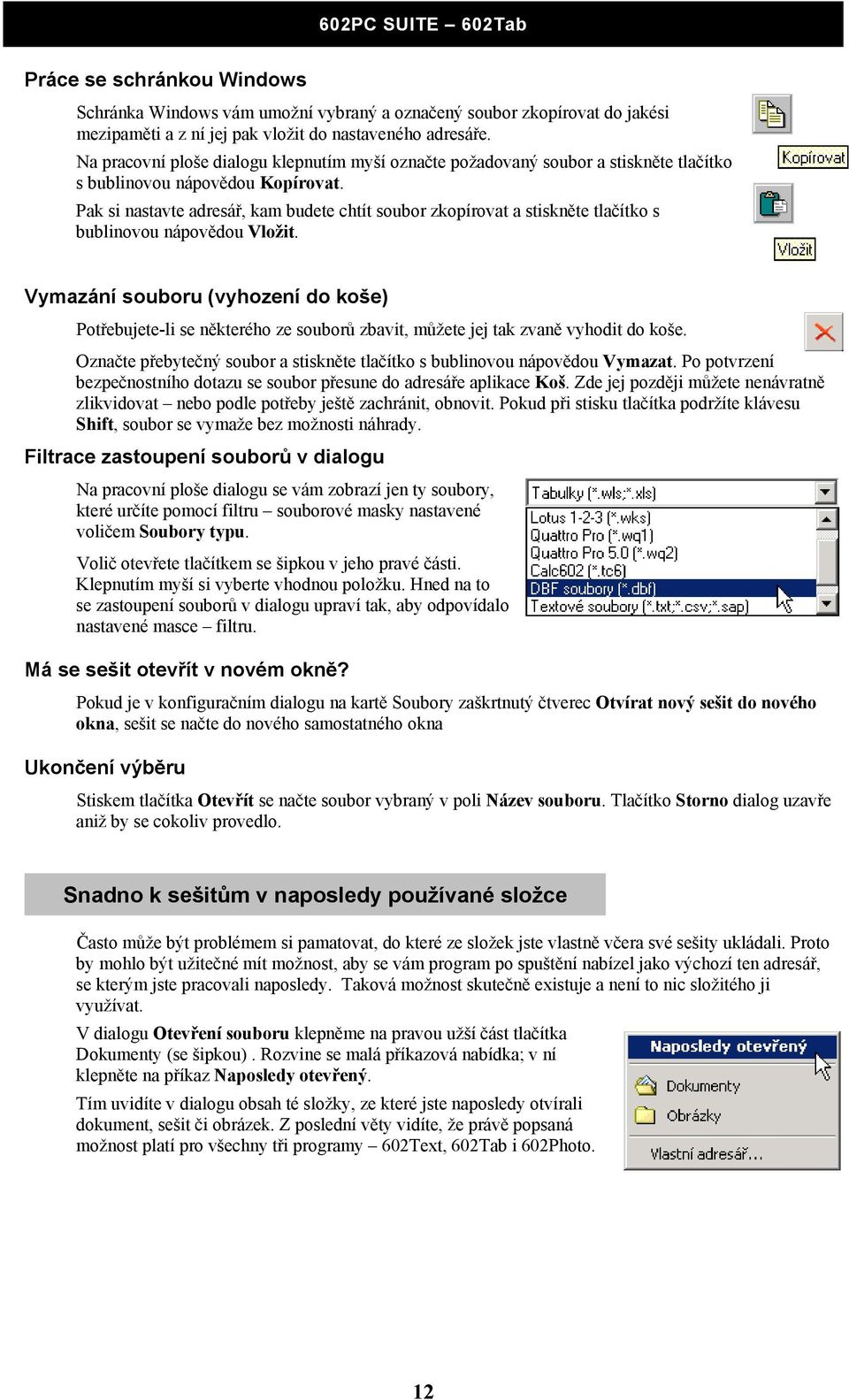 Pak si nastavte adresář, kam budete chtít soubor zkopírovat a stiskněte tlačítko s bublinovou nápovědou Vložit.