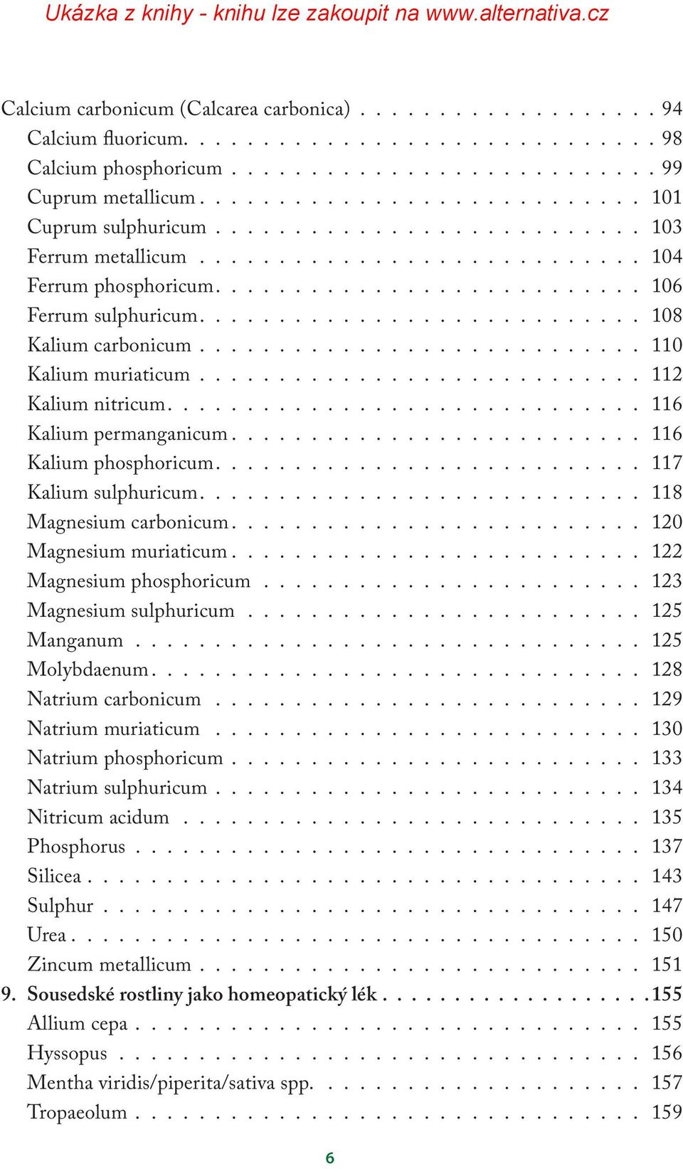 ........................... 108 Kalium carbonicum............................ 110 Kalium muriaticum............................ 112 Kalium nitricum.............................. 116 Kalium permanganicum.