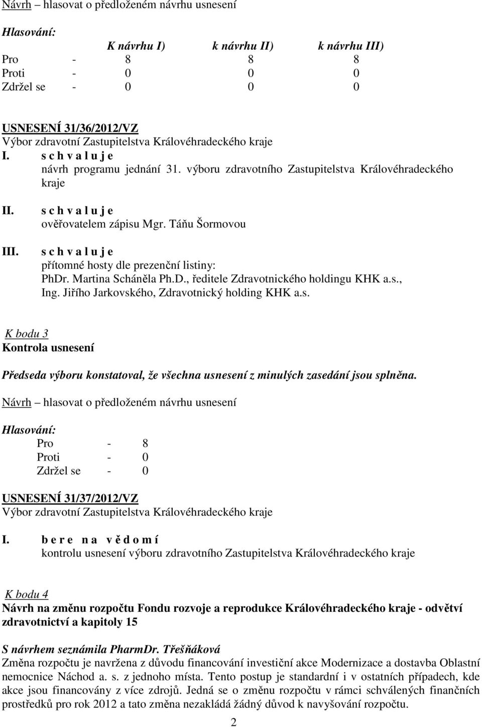 Pro - 8 USNESENÍ 31/37/2012/VZ I.