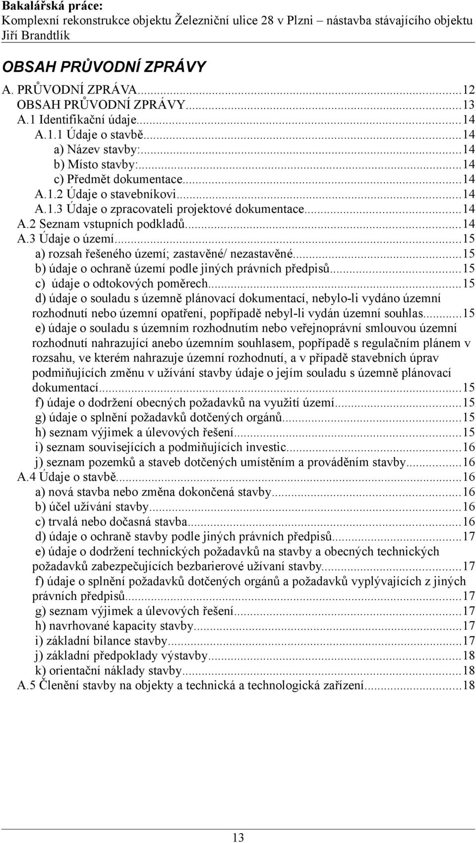 ..15 b) údaje o ochraně území podle jiných právních předpisů...15 c) údaje o odtokových poměrech.