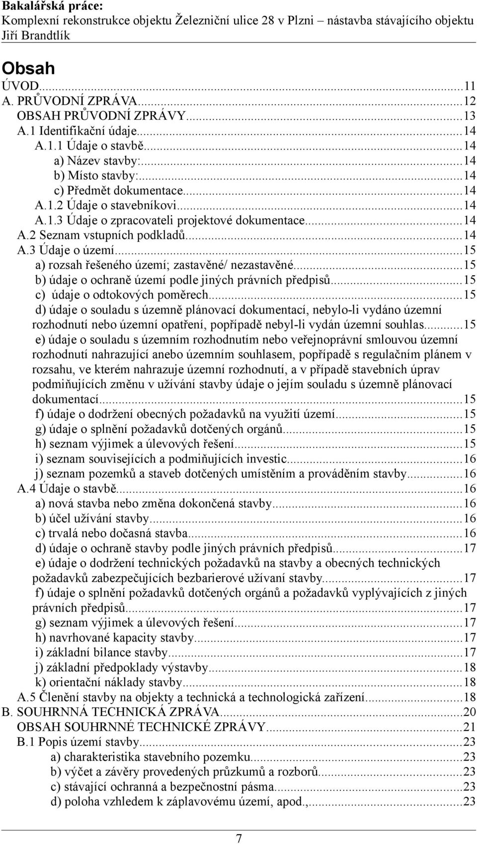 ..15 b) údaje o ochraně území podle jiných právních předpisů...15 c) údaje o odtokových poměrech.