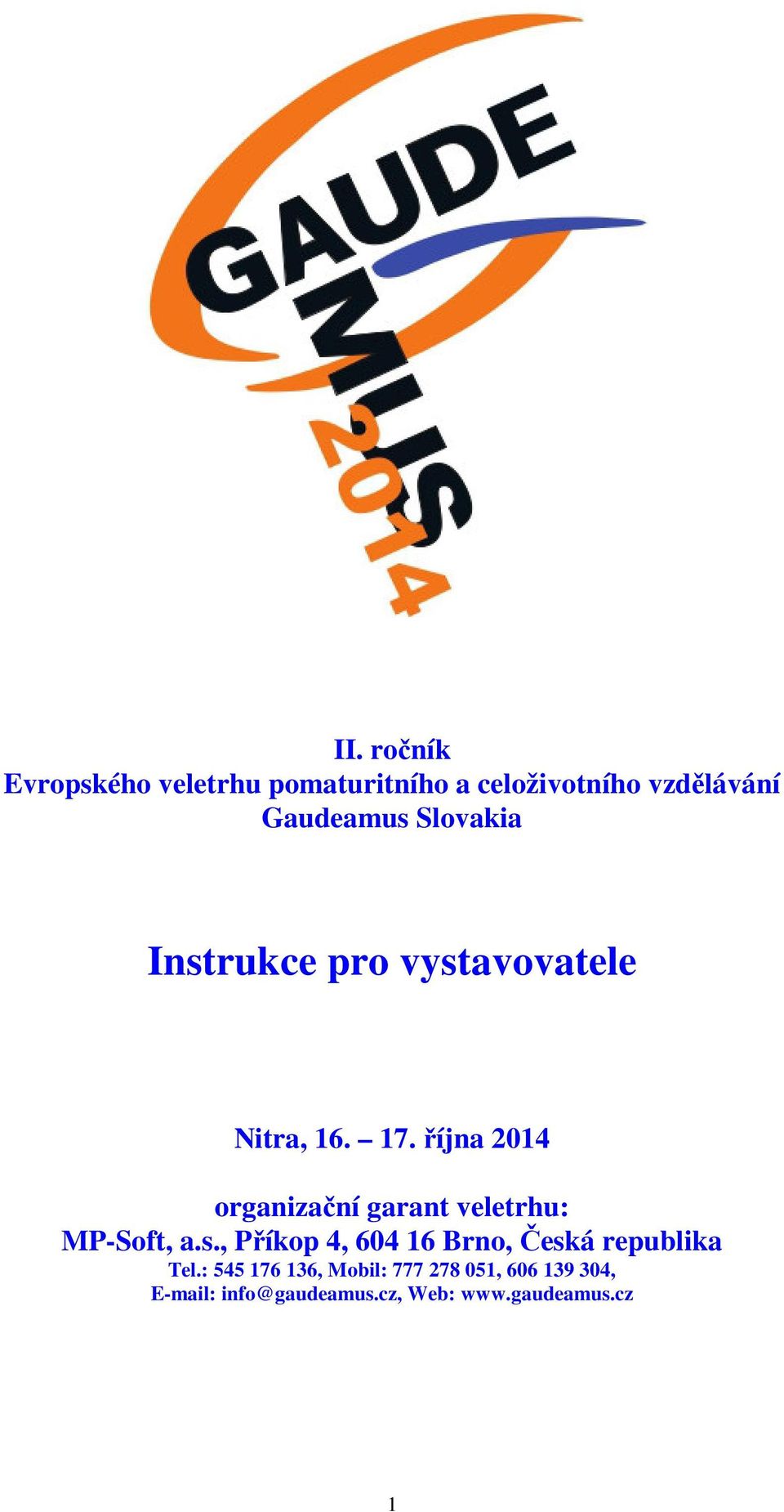 října 2014 organizační garant veletrhu: MP-Soft, a.s.