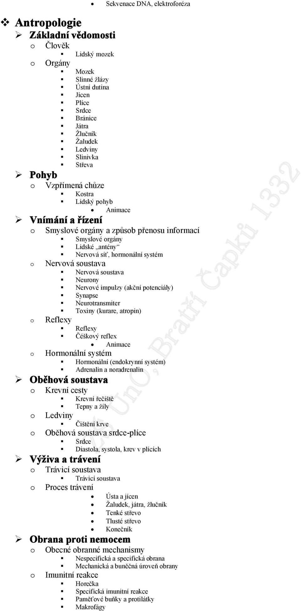 ptenciály) Synapse Neurtransmiter Txiny (kurare, atrpin) Reflexy Reflexy Čéškvý reflex Hrmnální systém Hrmnální (endkrynní systém) Adrenalin a nradrenalin Oběhvá sustava Krevní cesty Krevní řečiště