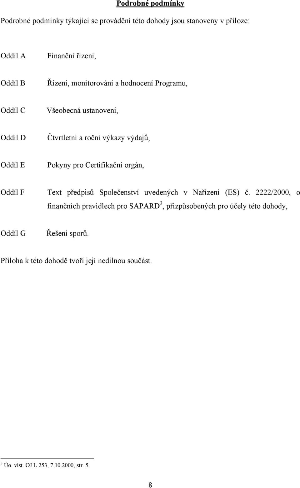 Certifikační orgán, Oddíl F Text předpisů Společenství uvedených v Nařízení (ES) č.