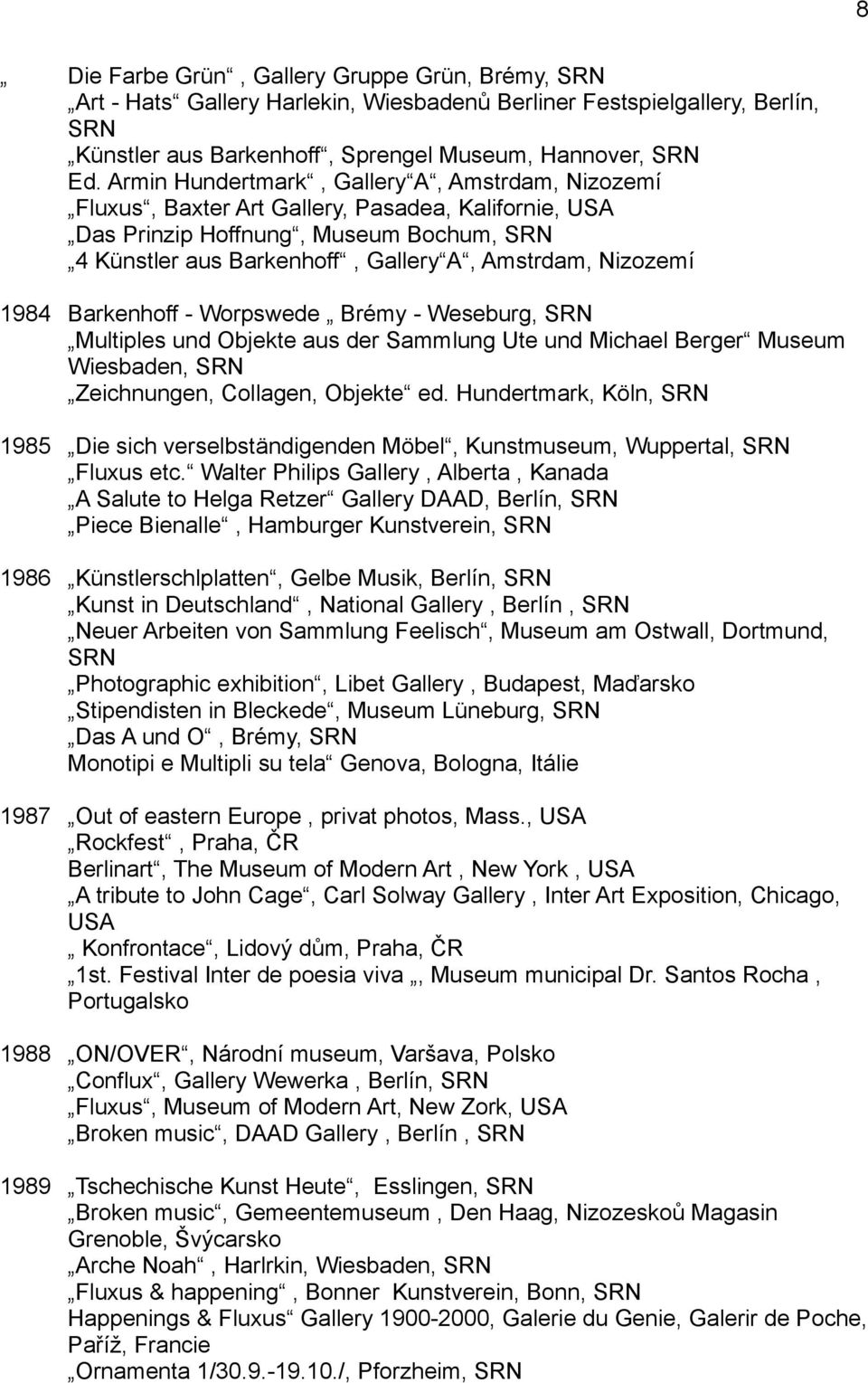 1984 Barkenhoff - Worpswede Brémy - Weseburg, SRN Multiples und Objekte aus der Sammlung Ute und Michael Berger Museum Wiesbaden, SRN Zeichnungen, Collagen, Objekte ed.