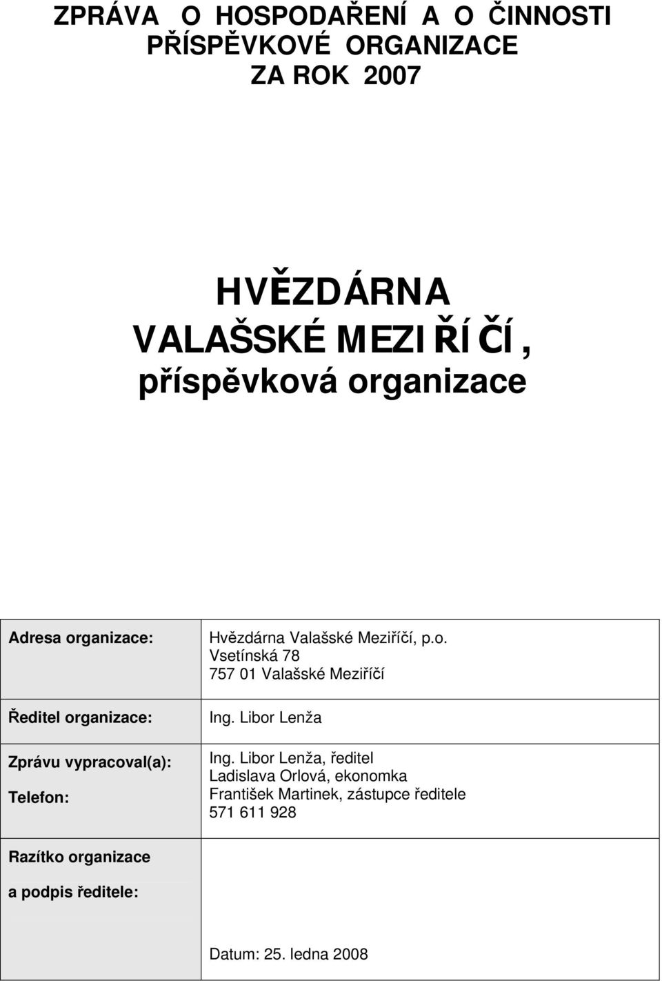 p.o. Vsetínská 78 757 01 Valašské Meziříčí Ing. Libor Lenža Ing.