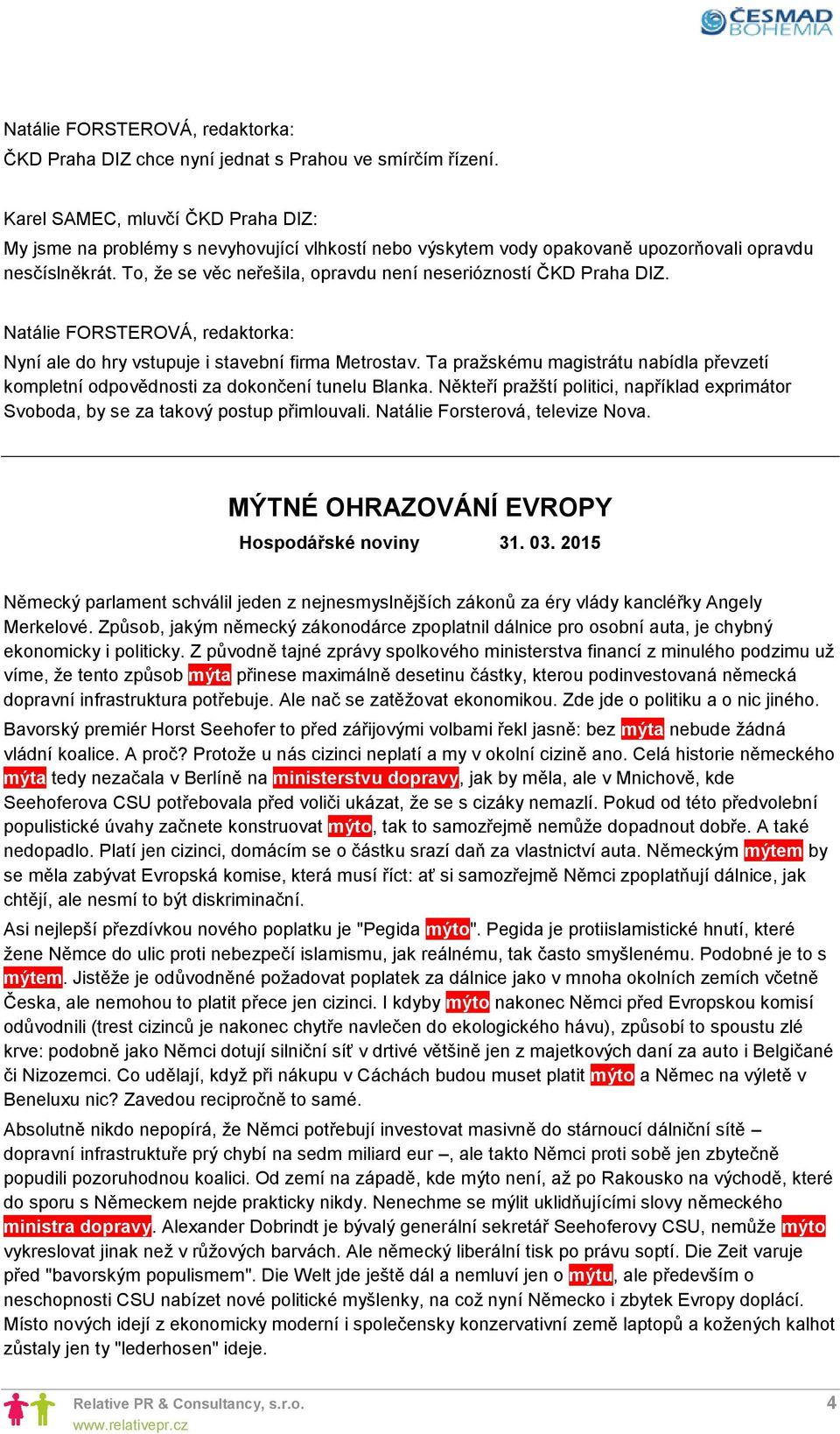 To, že se věc neřešila, opravdu není neseriózností ČKD Praha DIZ. Nyní ale do hry vstupuje i stavební firma Metrostav.