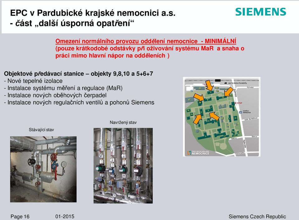 a 5+6+7 - Nové tepelné izolace - Instalace systému m ení a regulace (MaR) - Instalace nových ob hových erpadel -