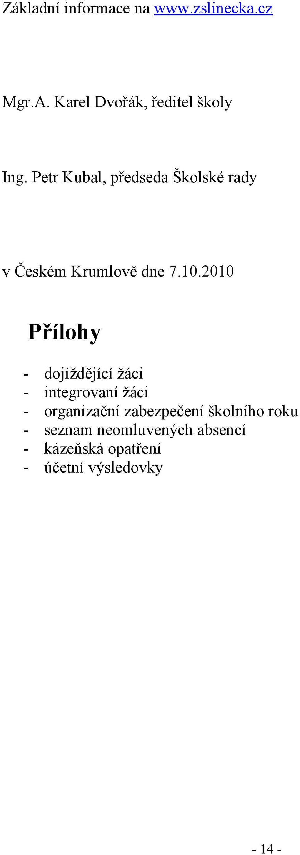 Petr Kubal, předseda Školské rady v Českém Krumlově dne 7.10.