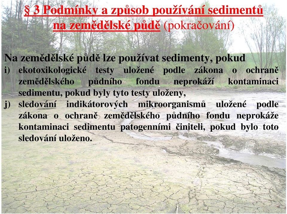 kontaminaci sedimentu, pokud byly tyto testy uloženy, j) sledování indikátorových mikroorganismů uložené podle