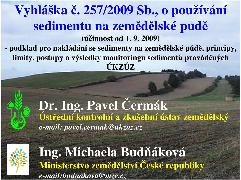 monitoringu sedimentů prováděných ÚKZÚZ Dr. Ing.